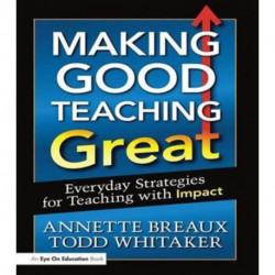Making Good Teaching Great: Everyday Strategies for Teaching with Impact