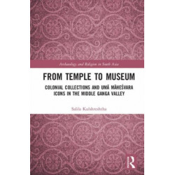 From Temple to Museum: Colonial Collections and Uma Mahesvara Icons in the Middle Ganga Valley