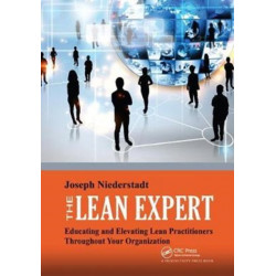 The Lean Expert: Educating and Elevating Lean Practitioners Throughout Your Organization