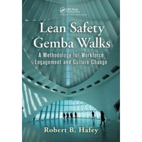 Lean Safety Gemba Walks: A Methodology for Workforce Engagement and Culture Change