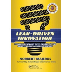Lean-Driven Innovation: Powering Product Development at The Goodyear Tire & Rubber Company