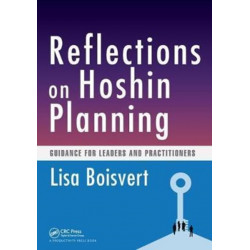 Reflections on Hoshin Planning: Guidance for Leaders and Practitioners