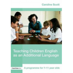 Teaching Children English as an Additional Language: A Programme for 7-12 Year Olds