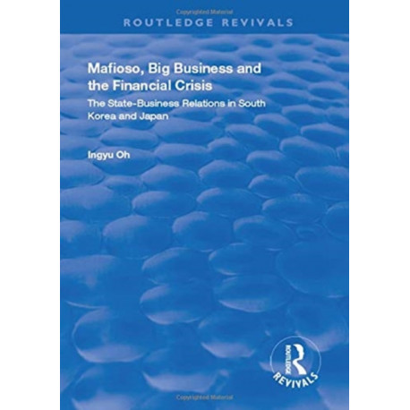 Mafioso, Big Business and the Financial Crisis: The State-business Relations in South Korea and Japan