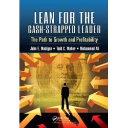 Lean for the Cash-Strapped Leader: The Path to Growth and Profitability