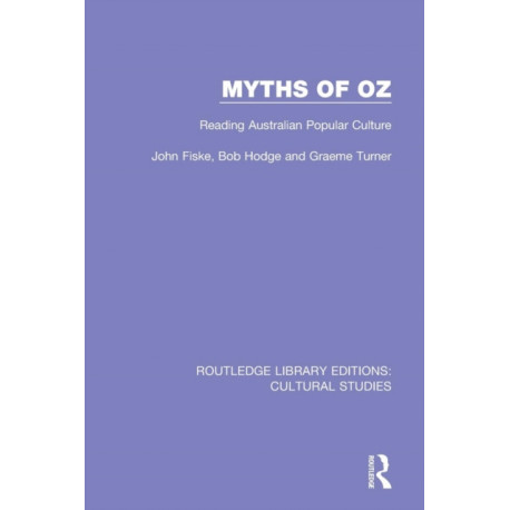 Myths of Oz: Reading Australian Popular Culture