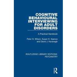 Cognitive Behavioural Interviewing for Adult Disorders: A Practical Handbook