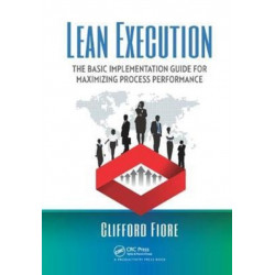 Lean Execution: The Basic Implementation Guide for Maximizing Process Performance