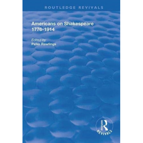 Americans on Shakespeare, 1776-1914