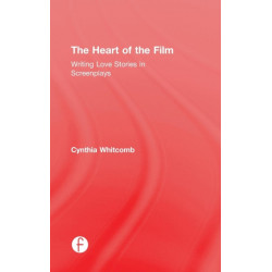 The Heart of the Film: Writing Love Stories in Screenplays
