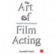 The Art of Film Acting: A Guide For Actors and Directors