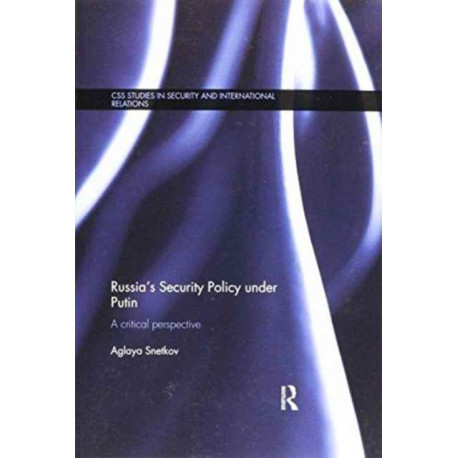 Russia's Security Policy under Putin: A critical perspective