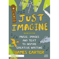 Just Imagine: Music, images and text to inspire creative writing