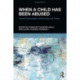 When a Child Has Been Abused: Towards Psychoanalytic Understanding and Therapy