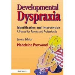 Developmental Dyspraxia: Identification and Intervention: A Manual for Parents and Professionals