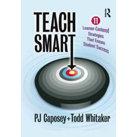 Teach Smart: 11 Learner-Centered Strategies That Ensure Student Success