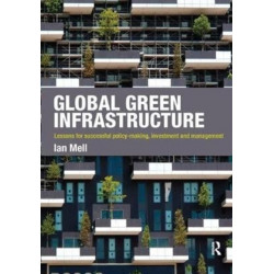 Global Green Infrastructure: Lessons for successful policy-making, investment and management