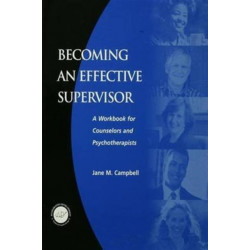 Becoming an Effective Supervisor: A Workbook for Counselors and Psychotherapists
