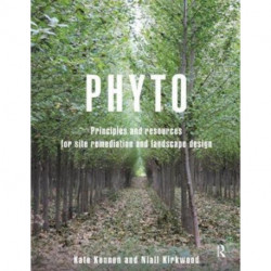 Phyto: Principles and Resources for Site Remediation and Landscape Design