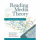Reading Media Theory: Thinkers, Approaches and Contexts