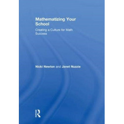 Mathematizing Your School: Creating a Culture for Math Success