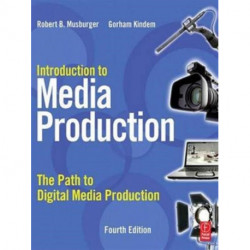 Introduction to Media Production: The Path to Digital Media Production