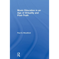 Music Education in an Age of Virtuality and Post-Truth