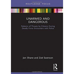 Unarmed and Dangerous: Patterns of Threats by Citizens During Deadly Force Encounters with Police