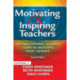 Motivating & Inspiring Teachers: The Educational Leader's Guide for Building Staff Morale