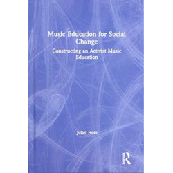 Music Education for Social Change: Constructing an Activist Music Education