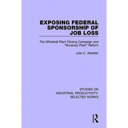 Exposing Federal Sponsorship of Job Loss: The Whitehall Plant Closing Campaign and "Runaway Plant" Reform