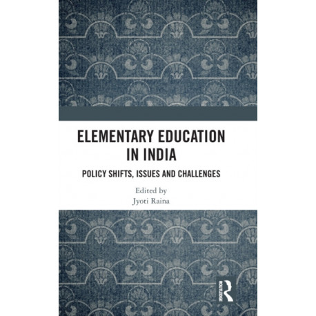 Elementary Education in India: Policy Shifts, Issues and Challenges