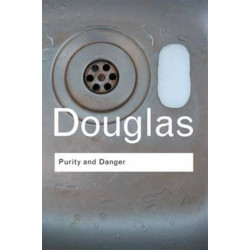Purity and Danger: An Analysis of Concepts of Pollution and Taboo