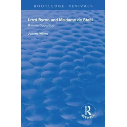 Lord Byron and Madame de Stael: Born for Opposition