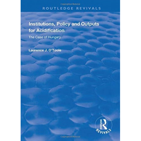 Institutions, Policy and Outputs for Acidification: The Case of Hungary