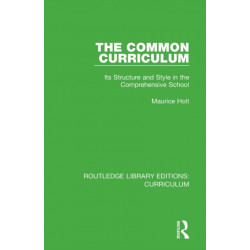 The Common Curriculum: Its Structure and Style in the Comprehensive School