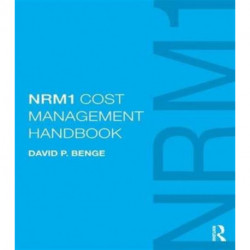NRM1 Cost Management Handbook: The definitive guide to measurement and estimating using NRM1, written by the author of NRM1