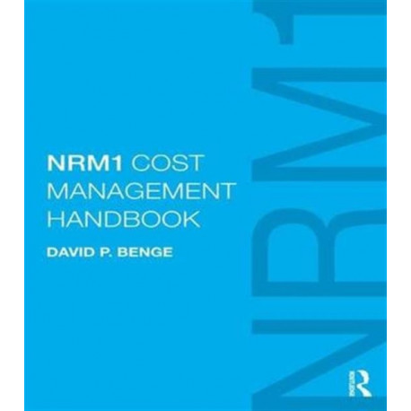NRM1 Cost Management Handbook: The definitive guide to measurement and estimating using NRM1, written by the author of NRM1