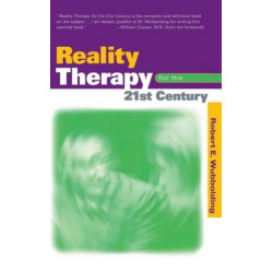 Reality Therapy For the 21st Century