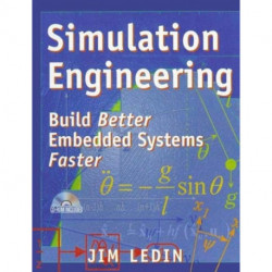 Simulation Engineering: Build Better Embedded Systems Faster