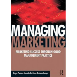 Managing Marketing: Marketing Success Through Good Management Systems
