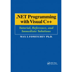 .NET Programming with Visual C++: Tutorial, Reference, and Immediate Solutions