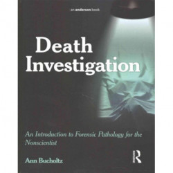 Death Investigation: An Introduction to Forensic Pathology for the Nonscientist