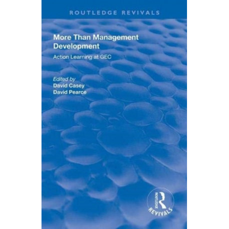 More Than Management Development: Action Learning at General Electric Company