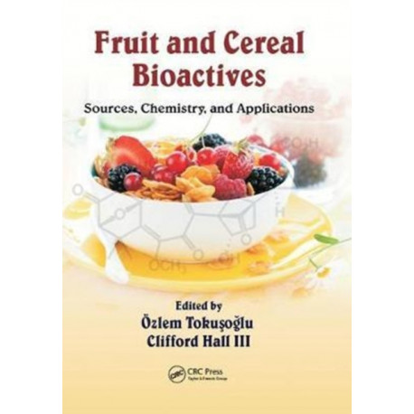 Fruit and Cereal Bioactives: Sources, Chemistry, and Applications