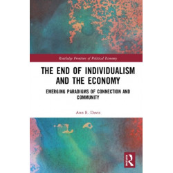 The End of Individualism and the Economy: Emerging Paradigms of Connection and Community