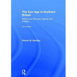 The Iron Age in Northern Britain: Britons and Romans, Natives and Settlers