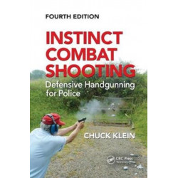 Instinct Combat Shooting: Defensive Handgunning for Police, Fourth Edition