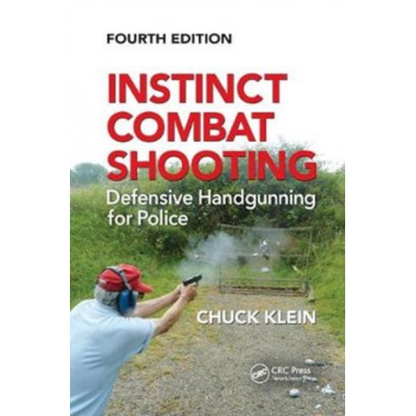 Instinct Combat Shooting: Defensive Handgunning for Police, Fourth Edition
