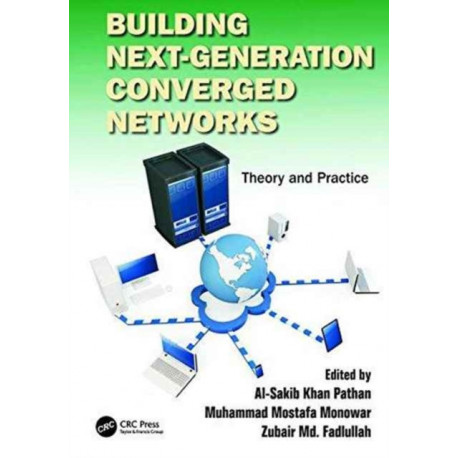 Building Next-Generation Converged Networks: Theory and Practice